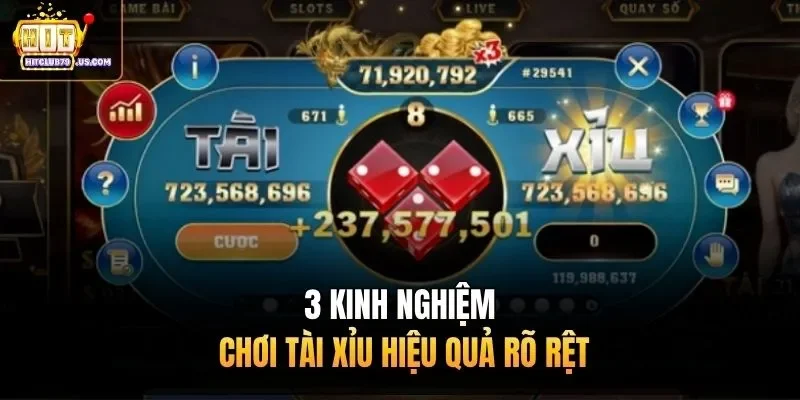 3 kinh nghiệm chơi Tài Xỉu hiệu quả rõ rệt