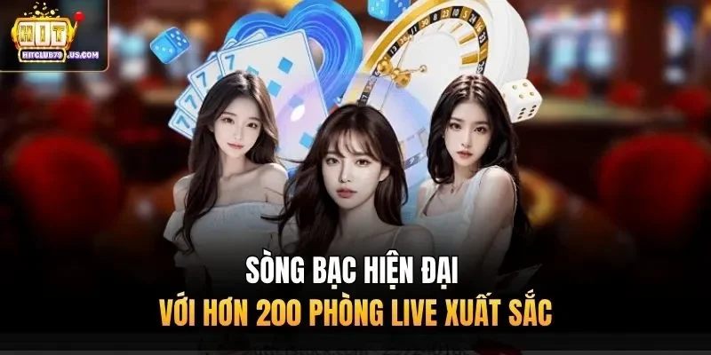 Sòng bạc hiện đại với hơn 200 phòng live xuất sắc